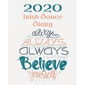 Irish Dance Diary 2020: Irish Dancing Planner complete with pages to record your personal Feis Results, Practice Sessions and Goals with tips