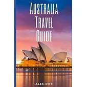 Australia Travel Guide: Typical Costs & Money Tips, Sightseeing, Wilderness, Day Trips, Cuisine, Sydney, Melbourne, Brisbane, Perth, Adelaide,