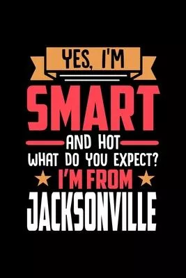 Yes, I’’m Smart And Hot What Do You Except I’’m From Jacksonville: Graph Paper Notebook with 120 pages perfect as math book, sketchbook, workbookand gif