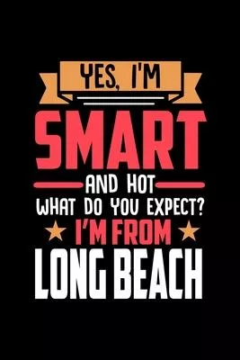 Yes, I’’m Smart And Hot What Do You Except I’’m From Long Beach: Graph Paper Notebook with 120 pages perfect as math book, sketchbook, workbookand gift