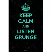 Keep Calm and Listen Grunge Planner: Grunge Music Calendar 2020 - 6 x 9 inch 120 pages gift