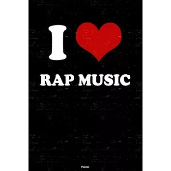 I Love Rap Music Planner: Rap Music Heart Music Calendar 2020 - 6 x 9 inch 120 pages gift