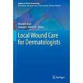 Local Wound Care for Dermatologists