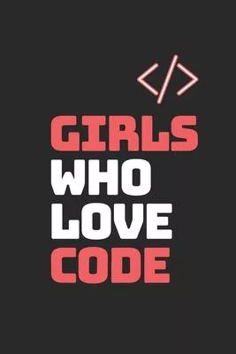 Coder Girl Notebook: GIRLS WHO LOVE CODE Notebook Gift For Girls Who Love Programming (6 x 9) 120 Pages