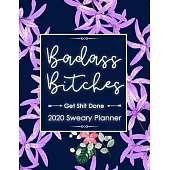 2020 Planner: Badass Bitches Get Shit Done Planner- Weekly And Monthly Planner With Swear Cover Motivational Sweary For Womennner Fr