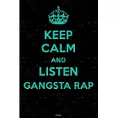 Keep Calm and Listen Gangsta Rap Planner: Gangsta Rap Music Calendar 2020 - 6 x 9 inch 120 pages gift
