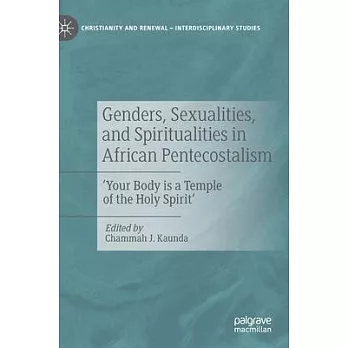 Genders, Sexualities, and Spiritualities in African Pentecostalism: ’’your Body Is a Temple of the Holy Spirit’’