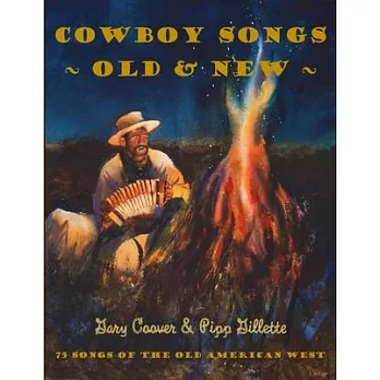 Cowboy Songs Old and New: 75 Songs of the Old American West