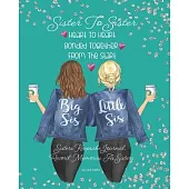 Sister To Sister Heart To Heart Bonded Together From The Start: Sisters Keepsake Journal. Record Your Memories As Sisters. Fill In The Blank Prompt Bo