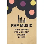 Rap Music is my Escape from all the Bullshit in Life Planner: Rap Music Vinyl Music Calendar 2020 - 6 x 9 inch 120 pages gift