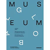 Museum Global: Microhistories of an Ex-Centric Modernism