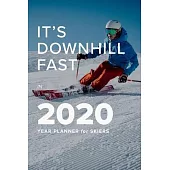 It’’s Downhill Fast In 2020 - Year Planner For Skiers: Daily Organizer For Snow Lovers
