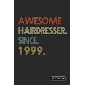 Awesome Hairdresser Since 1999 Notebook: Blank Lined 6 x 9 Keepsake Birthday Journal Write Memories Now. Read them Later and Treasure Forever Memory B