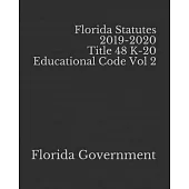 Florida Statutes 2019-2020 Title 48 K-20 Educational Code Vol 2