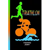 Triathlon Training Diary: Swimming, cycling and running. Training is everything. Perfect record book for your progress.