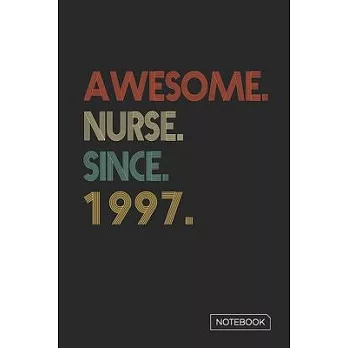 Awesome Nurse Since 1997 Notebook: Blank Lined 6 x 9 Keepsake Birthday Journal Write Memories Now. Read them Later and Treasure Forever Memory Book -