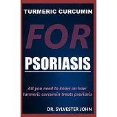 Turmeric Curcumin for Psoriasis: All you need to know on how turmeric curcumin treats psoriasis