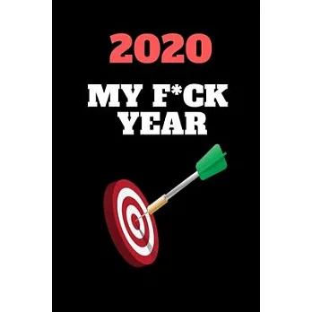 2020 my F*ck year: If you don’’t plan your life, you plan to fail: 6*9 inch 128 page Notebook With Prompts To Write In Notes And Organize
