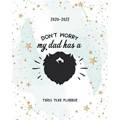 Don’’t Worry My Dad Has A: Beard Schedule Organizer Daily Planner Three Year Logbook & Journal 2020-2022 Monthly Calendar Academic Agenda 36 Mont