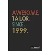 Awesome Tailor Since 1999 Notebook: Blank Lined 6 x 9 Keepsake Birthday Journal Write Memories Now. Read them Later and Treasure Forever Memory Book -