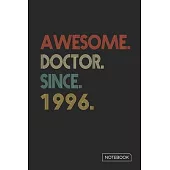 Awesome Doctor Since 1996 Notebook: Blank Lined 6 x 9 Keepsake Birthday Journal Write Memories Now. Read them Later and Treasure Forever Memory Book -