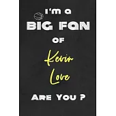 I’’m a Big Fan of Kevin Love Are You ? - Notebook for Notes, Thoughts, Ideas, Reminders, Lists to do, Planning(for basketball lovers, basketball gifts)