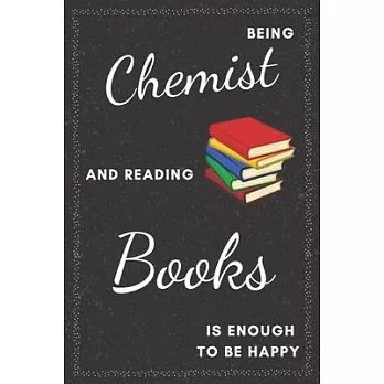 Chemist & Reading Books Notebook: Funny Gifts Ideas for Men/Women on Birthday Retirement or Christmas - Humorous Lined Journal to Writing