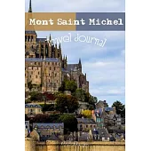 Mont Saint Michel Travel Journal: France Blank Lined Notebook for Travels And Adventure Of Your Trip Matte Cover 6 X 9 Inches 15.24 X 22.86 Centimetre