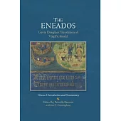 The Eneados: Gavin Douglas’’s Translation of the Aeneid. Volume I: Introduction and Commentary