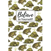 Believe In Yourself!: Awesome Inspirational Tortoise Gift Small Lined Notebook (6