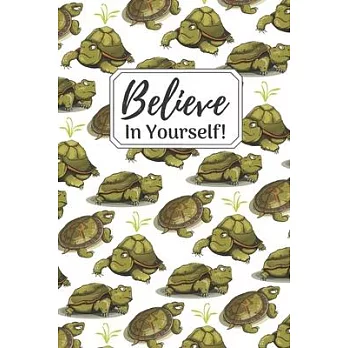 Believe In Yourself!: Awesome Inspirational Tortoise Gift Small Lined Notebook (6＂ x 9＂)