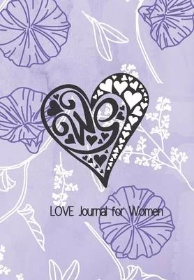 We Love Journal for Women: Show Your Feelings with This Journal Buy It for That Person in Your Life, Who Wants to Be Inspired Every Day, & Take N