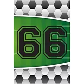 66 Journal: A Soccer Jersey Number #66 Sixty Six Sports Notebook For Writing And Notes: Great Personalized Gift For All Football P