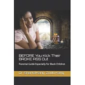 BEFORE You Kick Their BROKE ASS Out: Parental guide especially for black children
