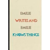 Emilie Writes And Emilie Knows Things: Novelty Blank Lined Personalized First Name Notebook/ Journal, Appreciation Gratitude Thank You Graduation Souv