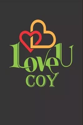 I Love You Coy: Fill In The Blank Book To Show Love And Appreciation To Coy For Coy’’s Birthday Or Valentine’’s Day To Write Reasons Why