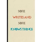 Sofie Writes And Sofie Knows Things: Novelty Blank Lined Personalized First Name Notebook/ Journal, Appreciation Gratitude Thank You Graduation Souven