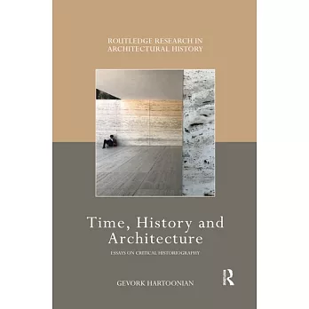 Time, History and Architecture: Essays on Critical Historiograpy