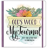 God’’s Word, My Journal: With Hand Lettered Truth by Debbie Bratton