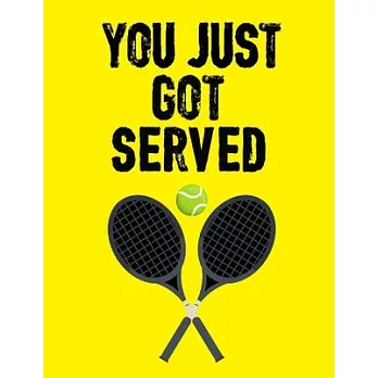 You Just Got Served: Sports Notebook, Tennis Player Gift, Tennis Coach Journal, Tennis Book for Girls, 8.5＂ x 11＂, 110 Lined Pages