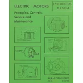 Electric Motors Principles, Controls, Service, & Maintenance Instructor’’s Guide