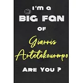 I’’m a Big Fan of Giannis Antetokounmpo Are You ? - Notebook for Notes, Thoughts, Ideas, Reminders, Lists to do, Planning(for basketball lovers, basket