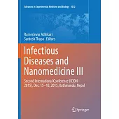 Infectious Diseases and Nanomedicine III: Second International Conference (Icidn - 2015), Dec. 15-18, 2015, Kathmandu, Nepal