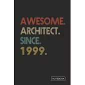 Awesome Architect Since 1999 Notebook: Blank Lined 6 x 9 Keepsake Birthday Journal Write Memories Now. Read them Later and Treasure Forever Memory Boo
