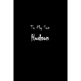 To My Dearest Son Hudson: Letters from Dads Moms to Boy, Baby Shower Gift for New Fathers, Mothers & Parents, Journal (Lined 120 Pages Cream Pap