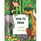How To Draw Animals For Kids: A Step-by-Step Drawing Animals and Activity Book for Kids