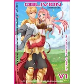 Oblivion: In another world V.1 (Light Novel): A Boy with a Sword and a Beautiful Girl Fighting in a Deadly Magical Game