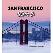 San Francisco Inspire Us: A Celebration in Photographs