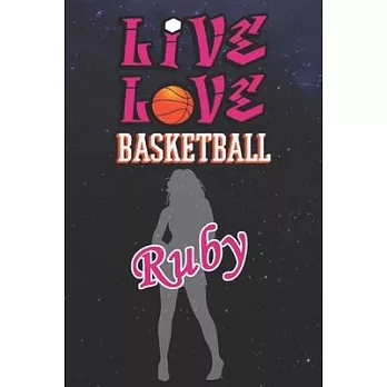 Live Love Basketball Ruby: The Perfect Notebook For Proud Basketball Fans Or Players - Forever Suitable Gift For Girls - Diary - College Ruled -