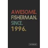 Awesome Fisherman Since 1996 Notebook: Blank Lined 6 x 9 Keepsake Birthday Journal Write Memories Now. Read them Later and Treasure Forever Memory Boo